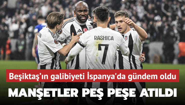 Beşiktaş’ın Bilbao galibiyeti İspanya’da gündem oldu! Manşetler art arda atıldı