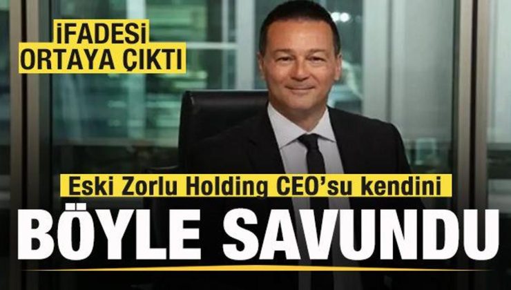 Eski Zorlu Holding CEO’su Cem Köksal kendini böyle savundu! İfadesi ortaya çıktı