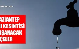 Gaziantep GASKİ su kesintisi! İslahiye, Nurdağı, Oğuzeli 1 Mart GASKİ su kesintisi listesi! Sular ne vakit gelecek?