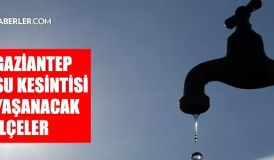 Gaziantep GASKİ su kesintisi! İslahiye, Nurdağı, Oğuzeli 1 Mart GASKİ su kesintisi listesi! Sular ne vakit gelecek?