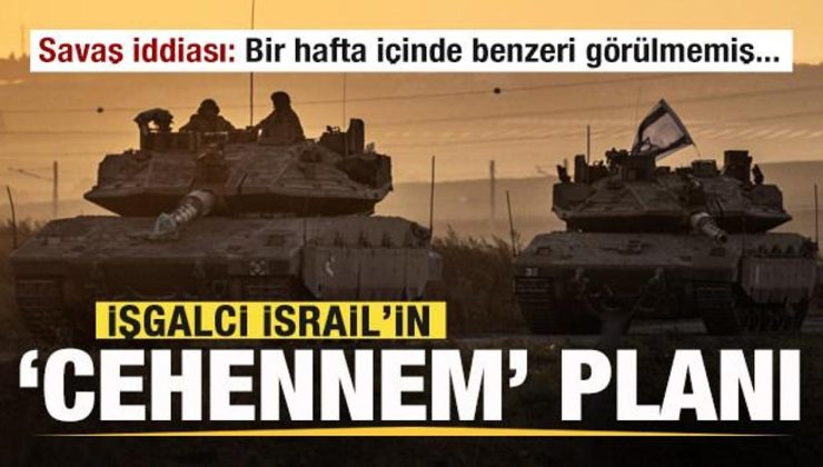 İşgalci İsrail’in ‘Cehennem’ planı! Savaş iddiası: Bir hafta içinde benzeri görülmemiş…