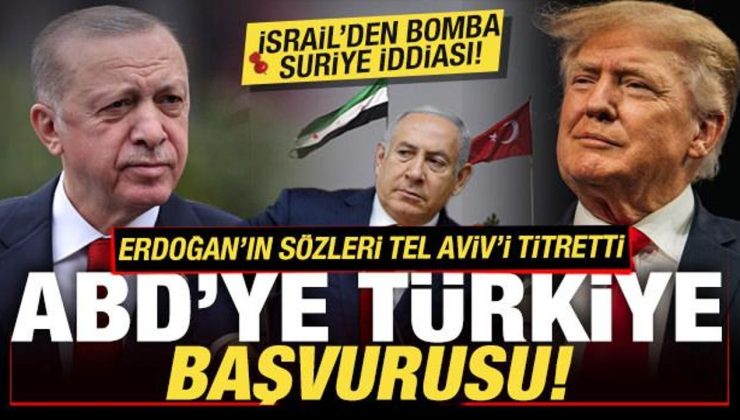 İsrail’den Suriye iddiası! Erdoğan’ın sözü Tel Aviv’i sarstı! ABD’ye Türkiye başvurusu