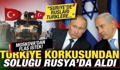 İsrail’i Türkiye korkusu sardı! Rusya’dan flaş istek: Suriye’de Rusları, Türklere…