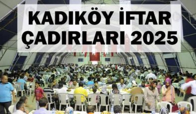 Kadıköy iftar çadırı 2025! Kadıköy’de iftar çadırı nereye kurulacak?