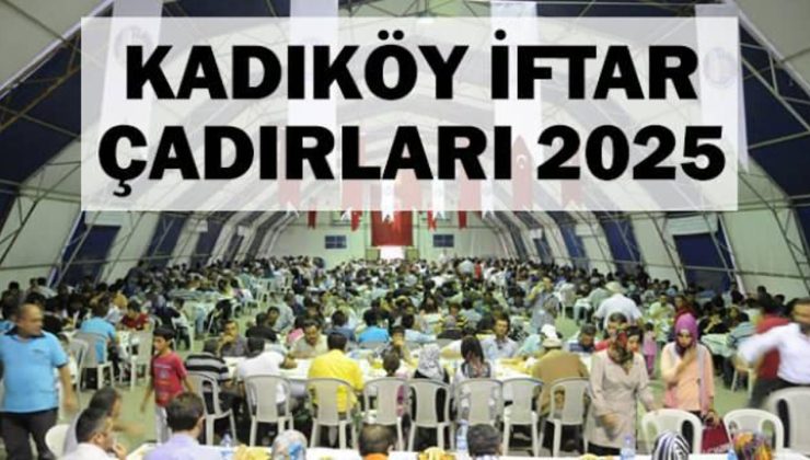 Kadıköy iftar çadırı 2025! Kadıköy’de iftar çadırı nereye kurulacak?