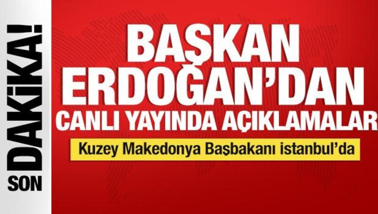 Kuzey Makedonya Başbakanı İstanbul’da! Cumhurbaşkanı Erdoğan’dan açıklamalar