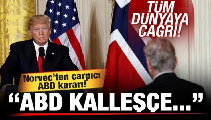 Tarihi kavga sonrası Norveç’ten ABD kararı! Tüm dünyaya çağrı: ABD kalleşçe…