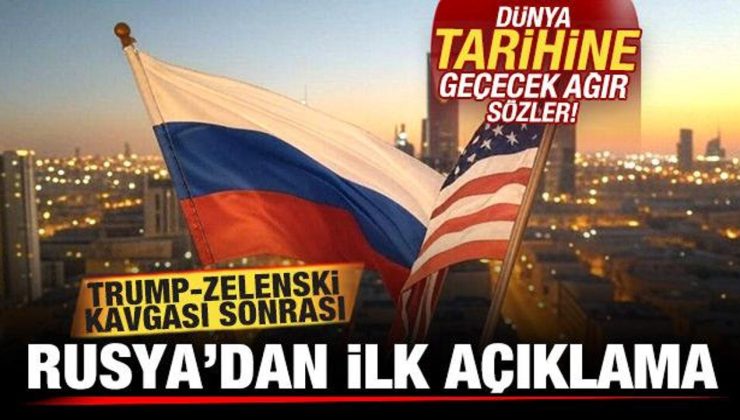 Trump ile Zelenski’nin tarihi kavgası sonrası Rusya’dan ilk açıklama!