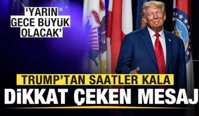 Trump’tan saatler kala dikkat çeken çıkış: Yarın gece büyük olacak